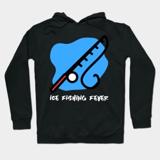 Ice Fishing Fever Ice Fishing Hoodie